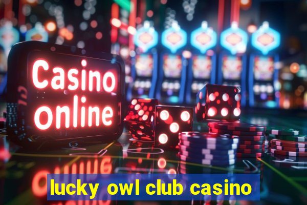 lucky owl club casino